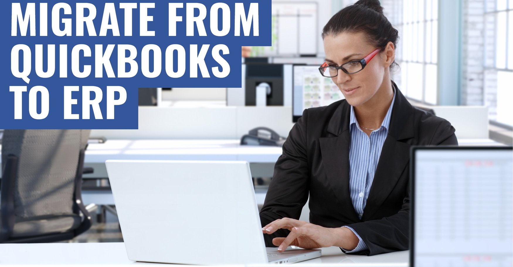 How to Migrate from QuickBooks to ERP